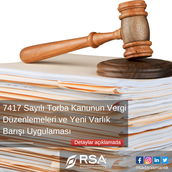 7417 Sayılı Torba Kanunun Vergi Düzenlemeleri ve Yeni Varlık Barışı Uygulaması